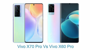 Vivo X70 Pro Vs X60 Pro: Apa Saja Perbedaannya?