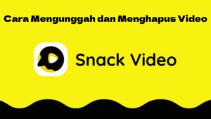 Cara Upload Dan Menghapus Video Di Snack Video Terbaru 2022