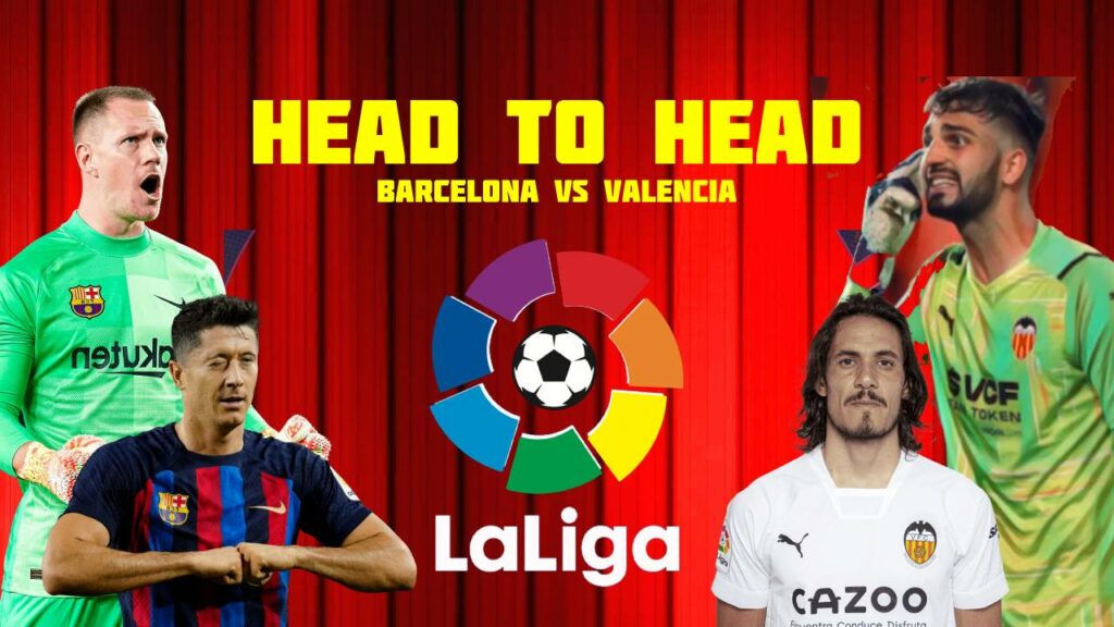 Head To Head Rekor Pertemuan Barcelona Vs Valencia