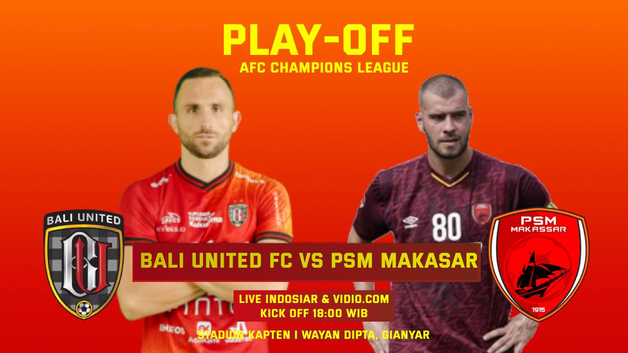 Prediksi Bali United vs PSM Makasar Leg 1 Kualifikasi Play Off AFC Champion League